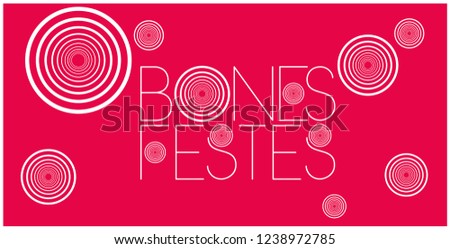 Bones Festes - Happy Holidays lettering written in catalan; stylish hand drawn white letters on red background. Flat vector illustration for prints, cards, posters, seasonal design, decoration, web.