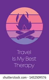 Bonfire Icon for Poster with Text or Typography "Travel Is My Best Therapy". Vector Illustration for Graphic Design, Shirt, Template, Card, Background, and More.