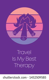 Bonfire Icon for Poster with Text or Typography "Travel Is My Best Therapy". Vector Illustration for Graphic Design, Shirt, Template, Card, Background, and More.