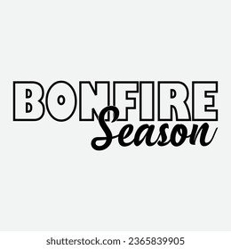 Bonfire night t- shirt design.Bonfire season,Summer nights bonfire lights ,design,This is my boom stick,Feel Sleep tonight With A Firefightersafe .