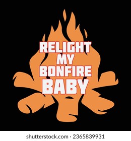 Bonfire night t- shirt design.Bonfire season,Summer nights bonfire lights ,design,This is my boom stick,Feel Sleep tonight With A Firefightersafe .