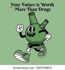 Bong Character Design With Slogan Your Future is Worth,More than Drugs