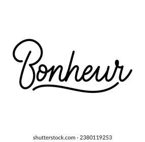 Bonheur French design means Happiness in English. Motivational lettering. Inspiring slogan design isolated on white background. Vector illustration.