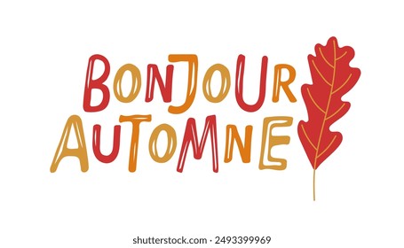 Bonjour Automne lettering with falling oak leaf doodle design. French autumn lettering. French lettering Bonjour Automne in English means Hello Autumn. Vector illustration. Season greeting card