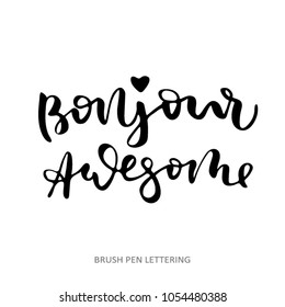 Bonjour awesome - hand lettering. Vector quote isolated on white background. 