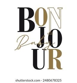 BONJOUR baby (french is hello darling) lettering, Graphic design print t-shirts fashion, illustration, vector, posters, cards, stickers, mug