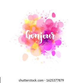Bonjour ( Greetings in French) - handwritten modern calligraphy lettering text on abstract watercolor paint splash background. 