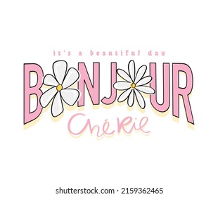 Bonjour, hello in French slogan text with flower drawings. Vector illustration design for fashion graphics, t shirt prints.