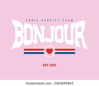 Bonjour, hello in French. Vintage typography. Vector illustration design for slogan tee, t shirt, fashion graphic, print, poster, sweatshirt.