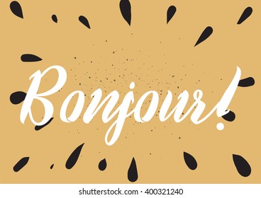 Bonjour (hello) inscription. Greeting card with calligraphy. Hand drawn lettering design. Photo overlay. Typography for banner, poster or apparel design. Vector typography.
