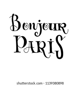 Bonjour, Hello, Paris card. Hand drawn phrase Hello Paris in french. Ink illustration. Modern brush calligraphy. Isolated on white background.