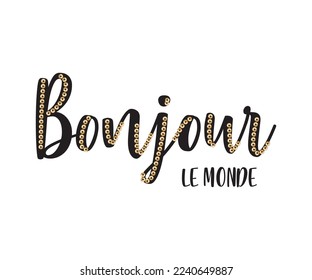 Bonjour le monde French slogan English means Hello World with gold shiny sequin 