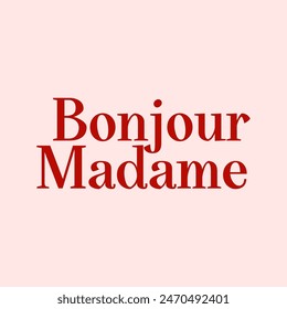 BONJOUR MADAME FRE NCH IS HELLO MRS, Graphic design print t-shirts fashion, illustration, vector, posters, cards, stickers, mug