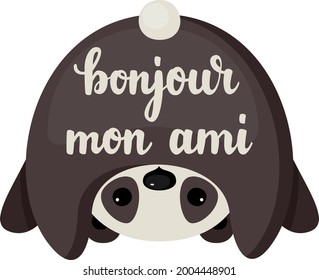 "Bonjour mon ami" French hand written lettering with cute panda character staying upside down. In English means "Hello my friend". Vector cartoon illustration.