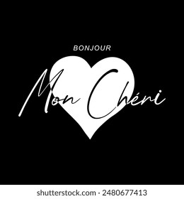 BONJOUR Mon Chéri, (french is Hello Darling) heart lettering, Graphic design print t-shirts fashion, illustration, vector, posters, cards, stickers, mug