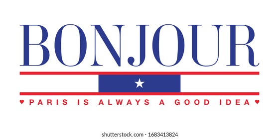 bonjour, paris is always a good idea slogan print design