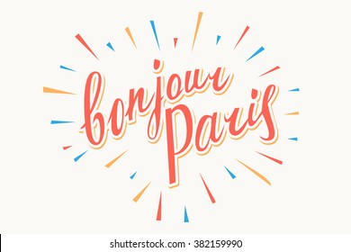 Bonjour Paris card. Hand drawn lettering background. Hello Paris phrase in french. Isolated on white background. Ink illustration.