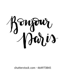 Bonjour Paris card or poster. Hello Paris phrase in french. Modern brush calligraphy. Isolated on white background. Ink illustration