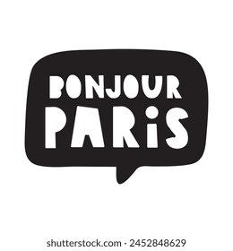 Bonjour Paris. Speech bubble. Handwriting. Graphic design. Illustration on white background. 