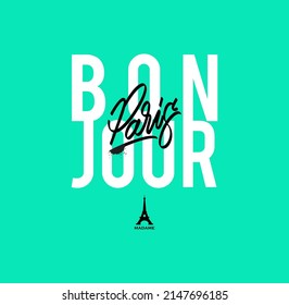 Bonjour Paris . Typography graphic print, Abstract fashion drawing for t-shirts. creative design for girls. Illustration in modern style for clothes. Girlish print