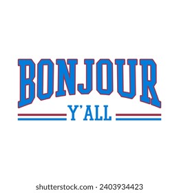 BONJOUR Y'ALL french means HELLO EVERYONE, Graphic design lettering
abstract for t-shirt printing, poster, card, mug