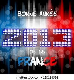 Bonne AnnÃ?Â¨e 2013 da le France Happy new year's eve with a multicolored background, bright text like little light ball and the colors of the French flag, blue white red. France.