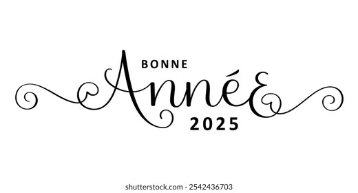 BONNE ANNEE 2025 (FELIZ ANO NOVO 2025 em francês) vetor preto escova caligrafia banner com floreios