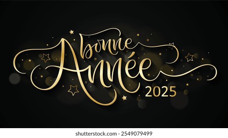 BONNE ANNEE 2025 (FELIZ AÑO NUEVO 2025 en francés) caligrafía de pincel de Vector de oro metálico con estrellas sobre fondo negro