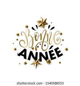 Bonne Annee - Happy New Year in  French greeting card with typographic design Lettering. Calligraphic Inscription Decorated with Golden Stars and Beads.