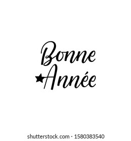 Bonne Annee. Happy New Year phrase in French. Ink illustration. Modern brush calligraphy. Isolated on white background.