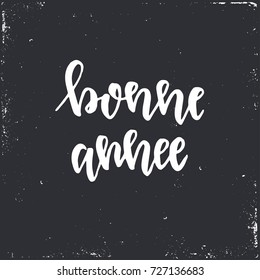 Bonne annee Inspirational vector Hand drawn typography poster. T shirt calligraphic design.