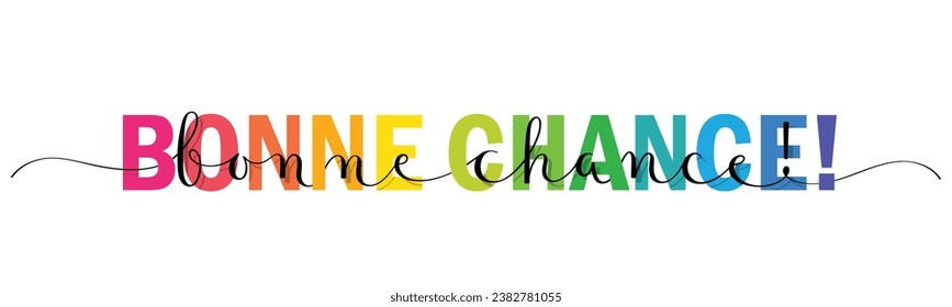 BONNE CHANCE! (GOOD LUCK! in French) colorful vector brush calligraphy banner with swashes