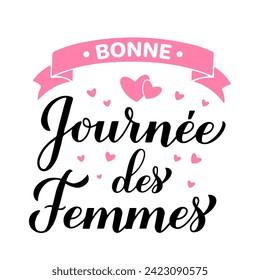 Bonne Fete des Femmes - Happy Womens Day in French. Calligraphy hand lettering isolated on white. International Womans day typography poster. Vector template, banner, greeting card, flyer, etc