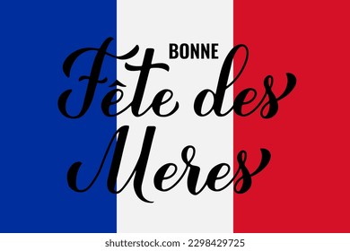 Bonne Fete des Meres handwritten card. Mothers Day in French. Vector template for typography poster, banner, invitation, sticker, etc.