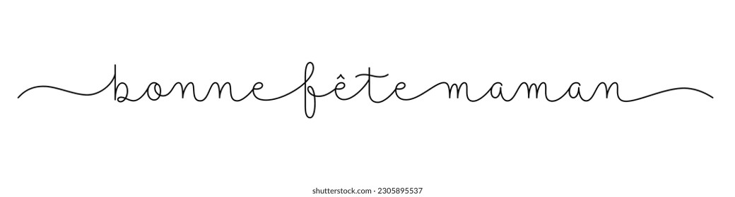 BONNE FETE MAMAN (HAPPY MOTHER'S DAY in French) black vector monoline calligraphy banner with swashes