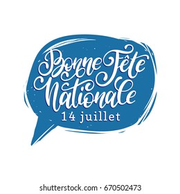 Bonne Fete Nationale, french translation of Happy National day calligraphy. 14th July hand lettering  in speech bubble for greeting card, festive poster etc. Vector background of Bastille Day.