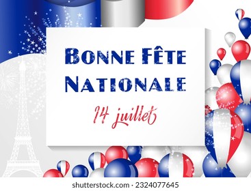 Bonne Fete Nationale - Happy National Day, July 14. Greeting card design. French holiday backround. Flag colors 3D balloons, waving flag of France, shiny fireworks and Eiffel tower vector illustration