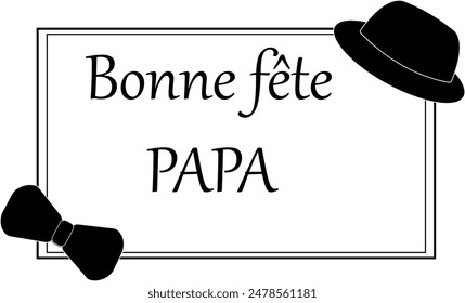 Bonne fête papa Französischer Text. Alles Gute zum Vatertag. Text und Fliege, Hut Postkarte, Vektorgrafik	