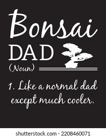 Bonsai dad Bonsai dad design
