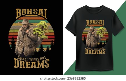 Bonsai small tree big dreams - T-Shirt Design