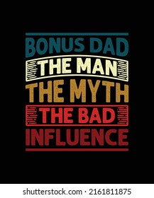 Bonus Dad the man the myth the bad influence typography design