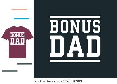 Bonus dad t shirt design
