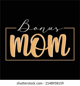 Bonus Mom Stepmom Bonus Mama Step Mama Mother's Day Present T-Shirt