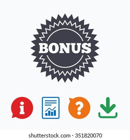 Bonus sign icon. Special offer star symbol. Information think bubble, question mark, download and report.