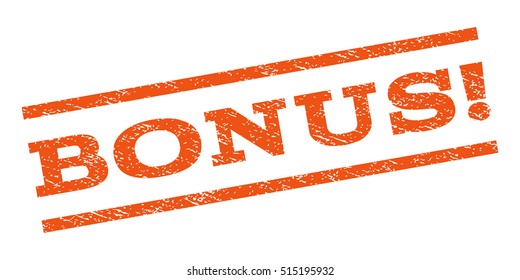 Bonus! watermark stamp. Text caption between parallel lines with grunge design style. Rubber seal stamp with dirty texture. Vector orange color ink imprint on a white background.
