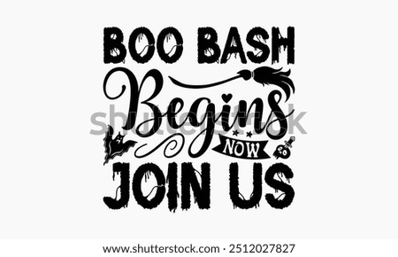 Boo Bash Begins Now Join Us - Halloween T-Shirt Design, Illustration Written Vector T Shirt Design, Bags, Posters, Cards, Isolated On White Background.