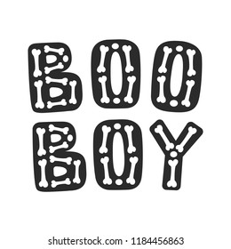 Boo Boy. Bone lettering. Halloween typography illustration. Cute children's print for  invitations cards, poster, greeting. 