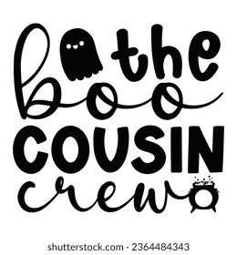 The Boo Cousin Crew - Happy Halloween T shirt Design, Happy Halloween, thanksgiving, fall, pumpkin, Quotes Design, Vector EPS Editable Files, can you download this Design. svg