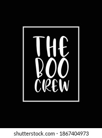 The boo crew. Hand drawn typography poster design. Premium Vector.