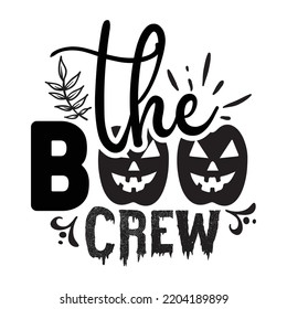 The Boo Crew, Happy Halloween Shirt Print Template Sweeet Halloween Pumpkin candy Scary Boo Witch Spooky Bat Vintage Retro Grim Reaper Fairy hocus pocus, Sanderson sisters vector